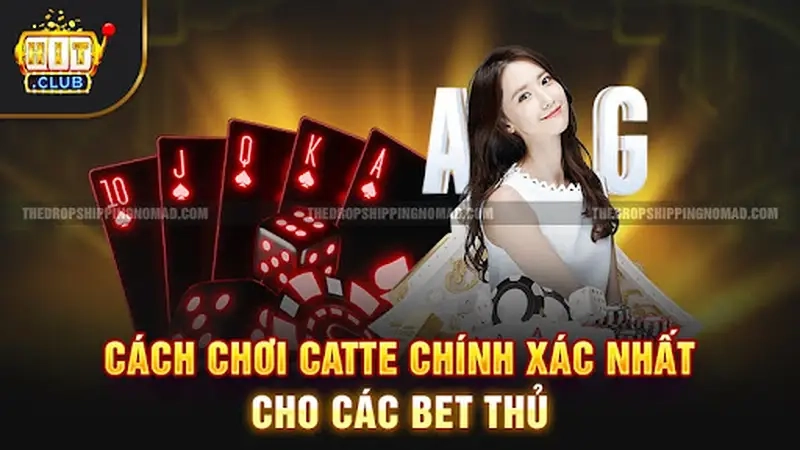 Cách chơi Catte chính xác nhất cho các bet thủ