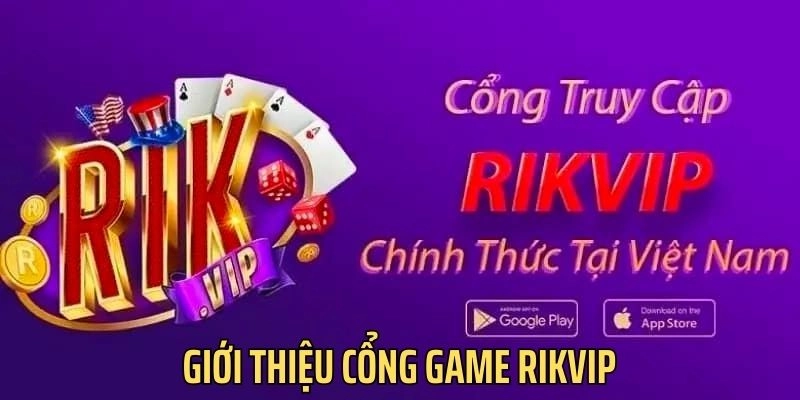 Giới thiệu khái quát về cổng game rikvip