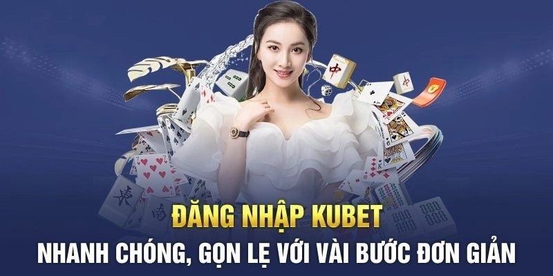 Hướng dẫn đăng nhập Kubet đơn giản và nhanh chóng