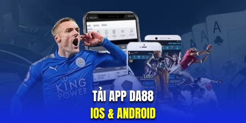 Hướng dẫn tải app DA88 cho Android và iOS