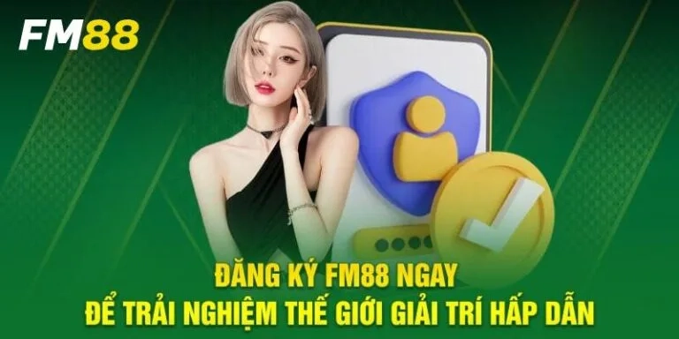 Đăng Nhập FM88 – Rinh Ngay Khuyến Mãi Hấp Dẫn