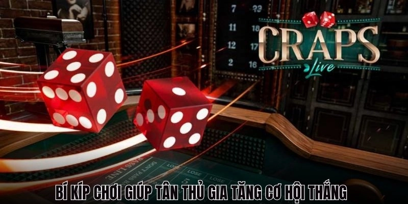 Bí kíp chơi giúp tân thủ gia tăng cơ hội thắng
