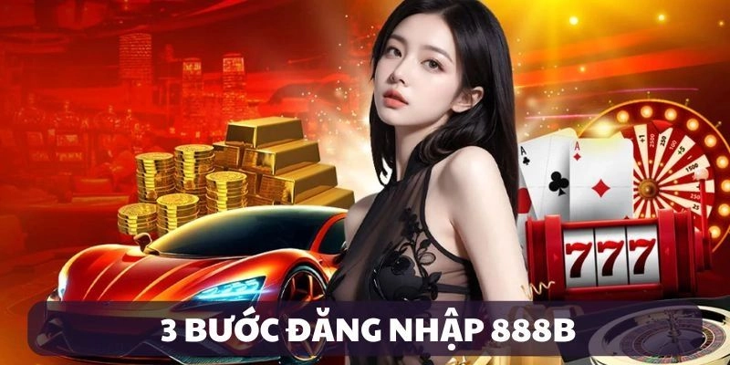 Đăng nhập 888B cực nhanh với 3 bước