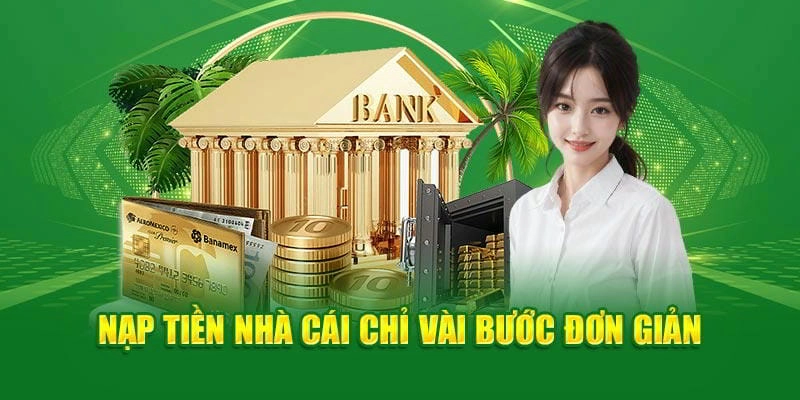 Nạp tiền qua ngân hàng là phương thức phổ biến