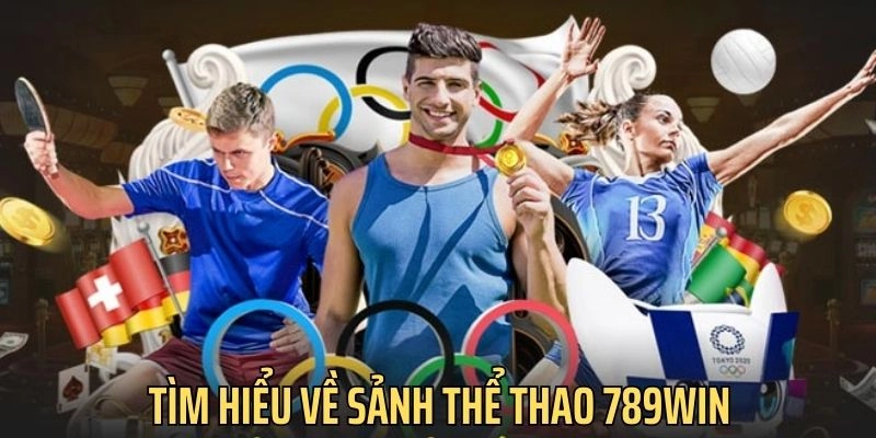 Giới thiệu khái quát về sảnh Thể Thao 789Win