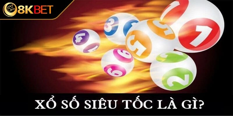 Xổ số siêu tốc 8KBET – Trò chơi dành cho những ai thích tốc độ