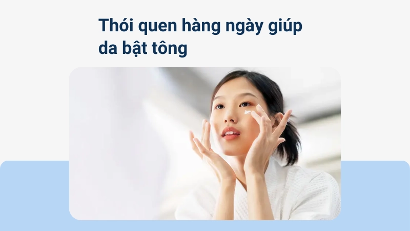 Thói quen chăm sóc da mặt khoa học giúp da trắng sáng