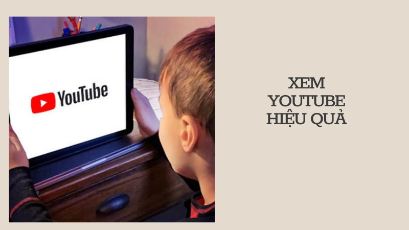 Thói quen xem YouTube thông minh